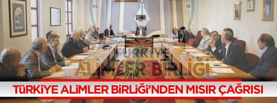  Türkiye Alimler Birliği'nden Mısır çağrısı