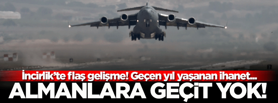 Türkiye, Alman vekillerin İncirlik ziyaretine izin vermedi