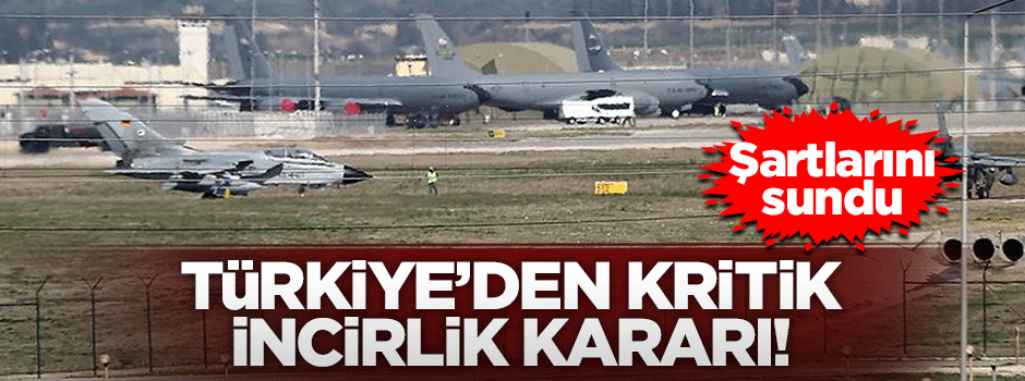 Türkiye Almanya'ya İncirlik için şartlarını sundu