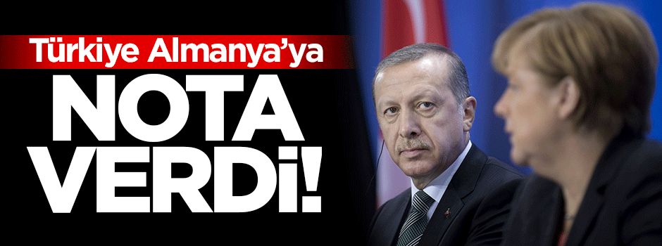 Türkiye Almanya'ya nota verdi!