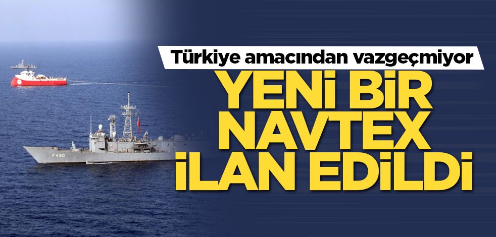 Türkiye amacından vazgeçmiyor! Yeni bir NAVTEX daha ilan edildi