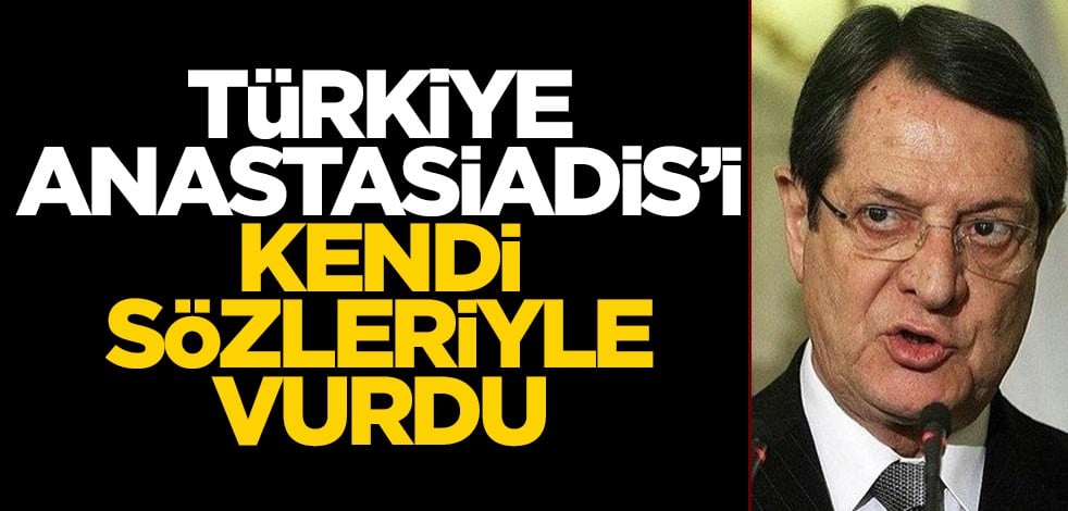 Türkiye Anastasiadis’i kendi sözleriyle vurdu