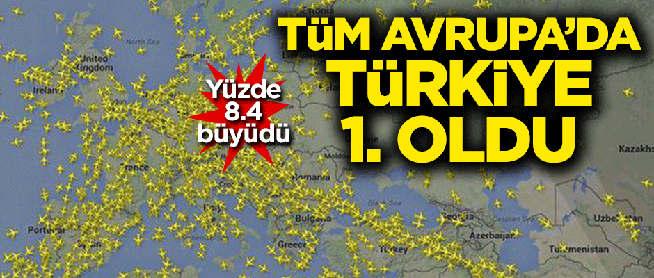 Türkiye Avrupa hava trafiğine en fazla katkı sağlayan ülke oldu