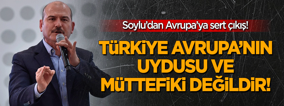 Türkiye Avrupa’nın uydusu değil