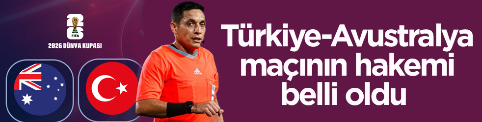 Türkiye-Avustralya maçının hakemi belli oldu