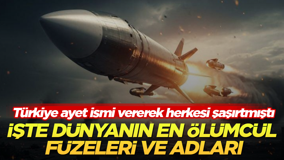 Türkiye ayet ismi vererek herkesi şaşırtmıştı! İşte dünyanın en ölümcül füzeleri ve adları