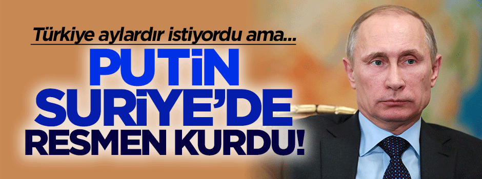 Türkiye aylardır istiyordu, Putin resmen kurdu