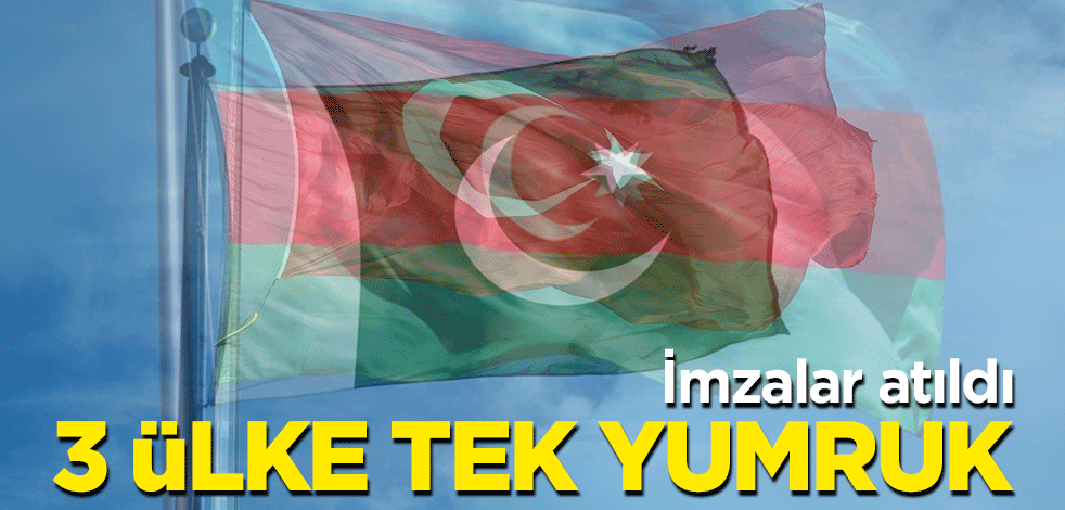 Türkiye, Azerbaycan ve Pakistan imzayı attı! 3 ülke tek yumruk