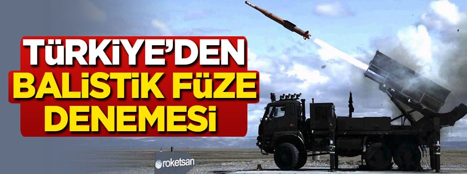 Türkiye balistik füze denemesi yaptı!