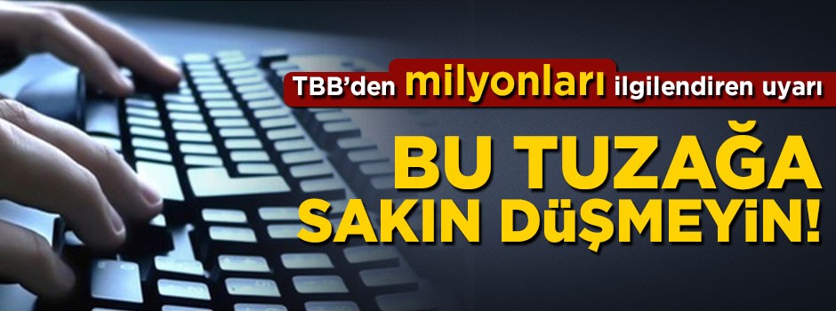 Türkiye Bankalar Birliğinden dolandırıcılık uyarısı! Bu tuzağa düşmeyin