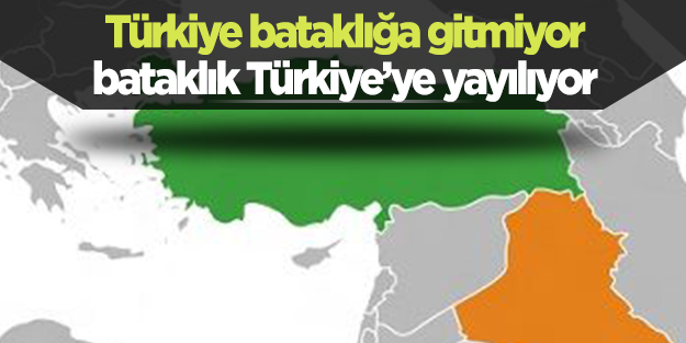 Türkiye bataklığa gitmiyor bataklık Türkiye’ye yayılıyor