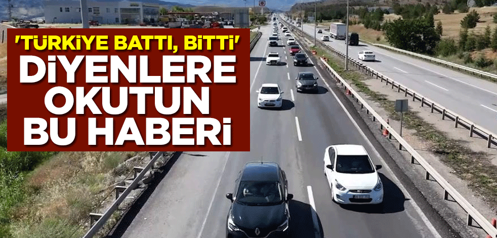 'Türkiye battı, bitti' diyenlere okutun bu haberi