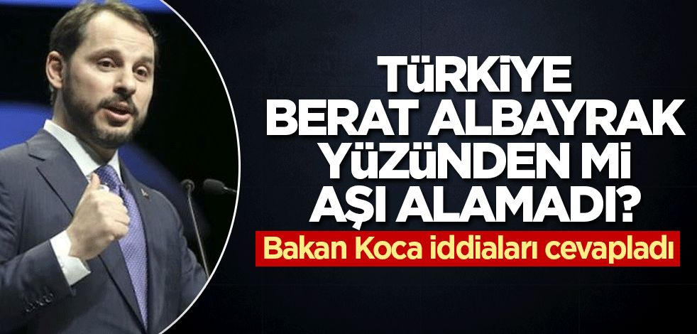 Türkiye Berat Albayrak yüzünden mi aşı alamadı? Bakan Koca iftiralara cevap verdi