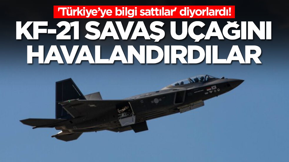 'Türkiye bilgi sattılar' diyorlardı! KF-21 savaş uçağını havalandırdılar