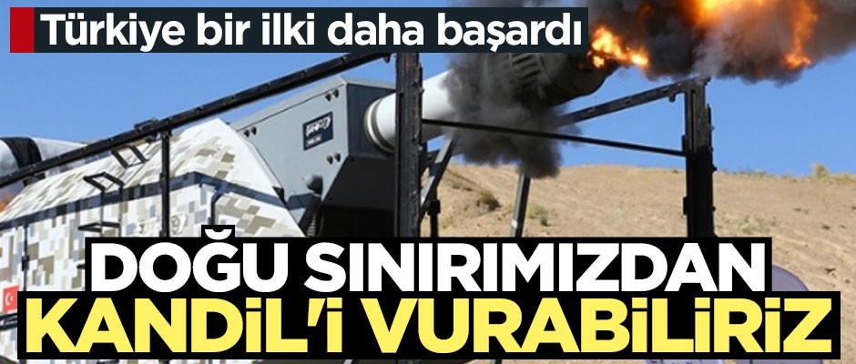 Türkiye bir ilki daha başardı: Doğu sınırımızdan Kandil'i vurabiliriz