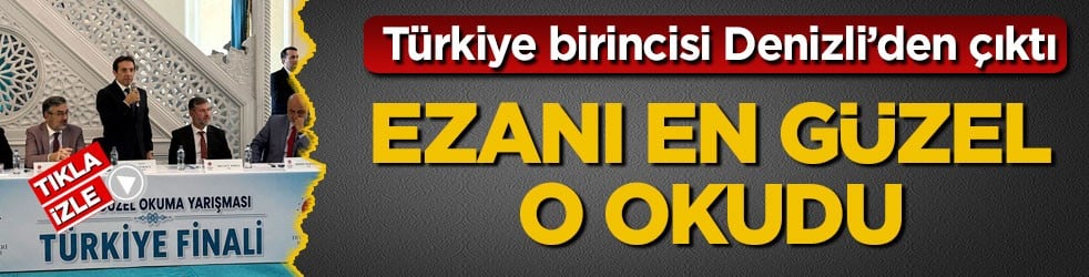 Türkiye birincisi Denizli’den çıktı! Ezanı en güzel o okudu