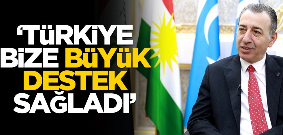 "Türkiye bize büyük destek sağladı"