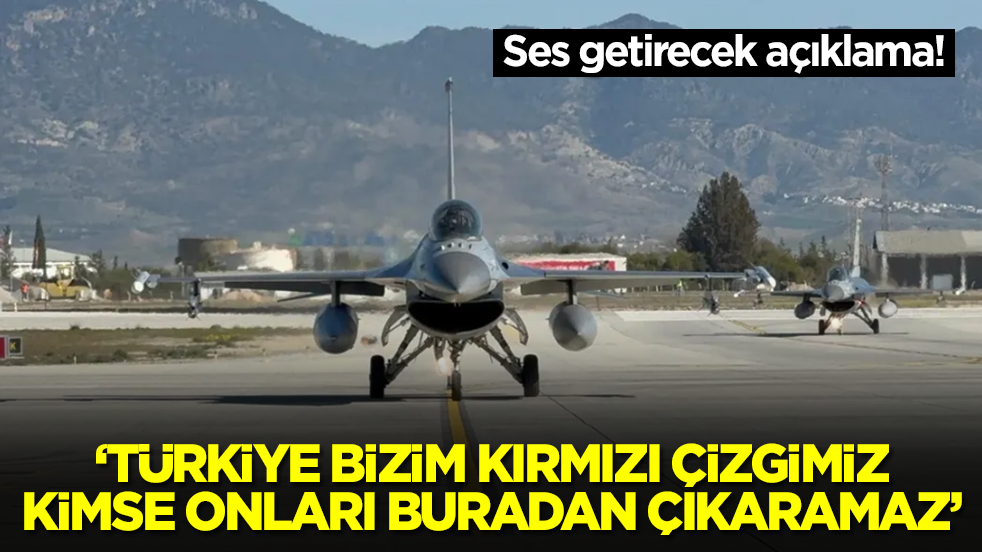 'Türkiye bizim kırmızı çizgimiz, kimse onları buradan çıkaramaz' diyerek duyurdular