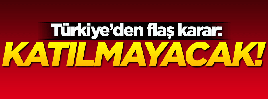 Türkiye Brüksel'deki 'Suriye' konulu toplantıya katılmayacak