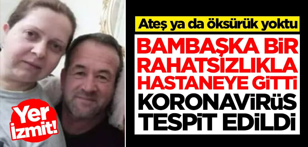 Türkiye bu kadını konuşuyor! Koronavirüs semptomları yoktu, korona olduğunu öğrendi