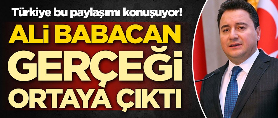 Türkiye bu paylaşımı konuşuyor! Ali Babacan gerçeği ortaya çıktı