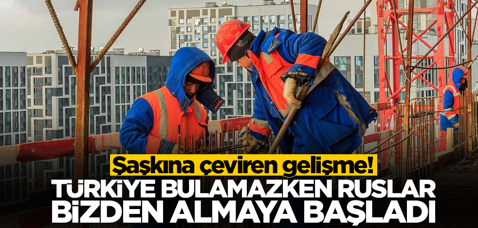 Türkiye bulamazken Rusya bizden almaya başladı! Şaşkına çeviren gelişme