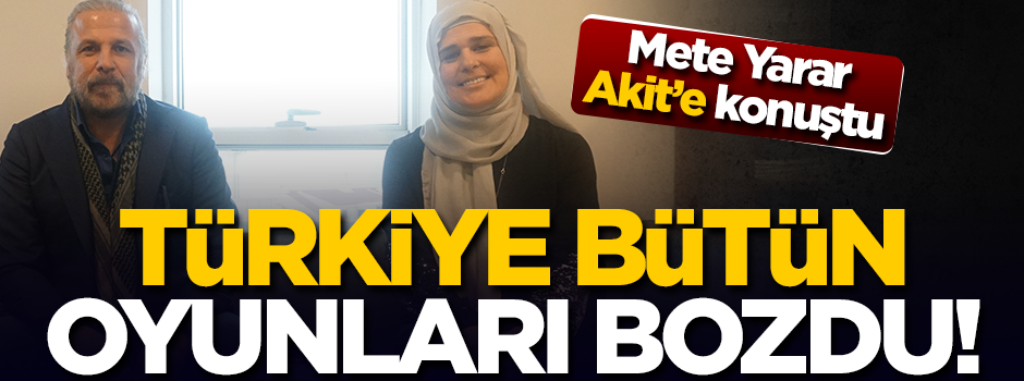 'Türkiye bütün oyunları bozdu'