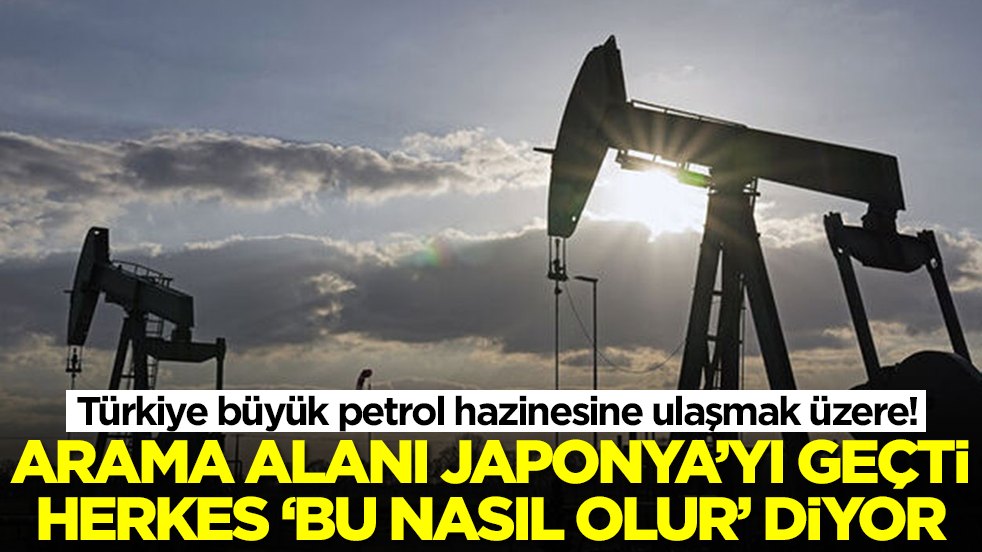 Türkiye büyük petrol hazinesine ulaşmak üzere! Arama alanı Japonya'yı geçti, herkes 'bu nasıl olur' diyor