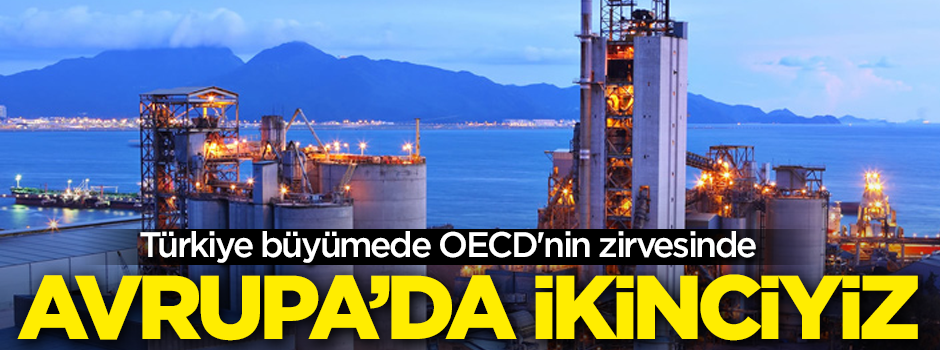Türkiye büyümede OECD'nin zirvesinde, Avrupa'da ikinci