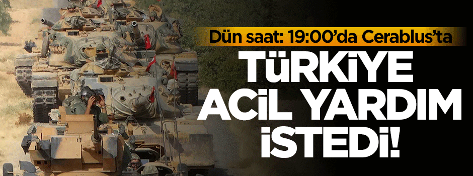Türkiye Cerablus'ta acil yardım istedi!