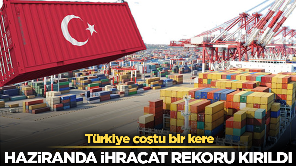 Türkiye coştu bir kere! Haziranda ihracat rekoru kırıldı