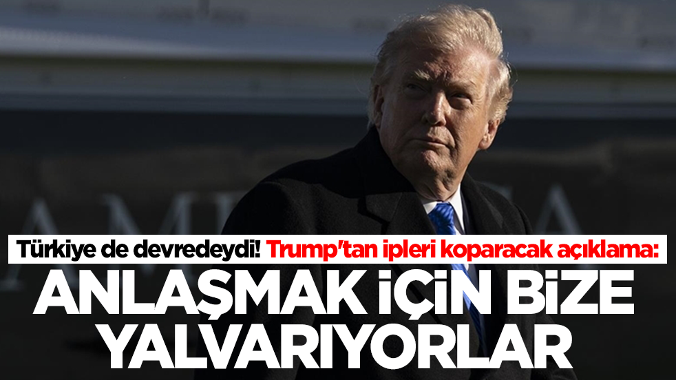 Türkiye de devredeydi! Trump'tan ipleri koparacak açıklama: Anlaşma için bize yalvarıyorlar