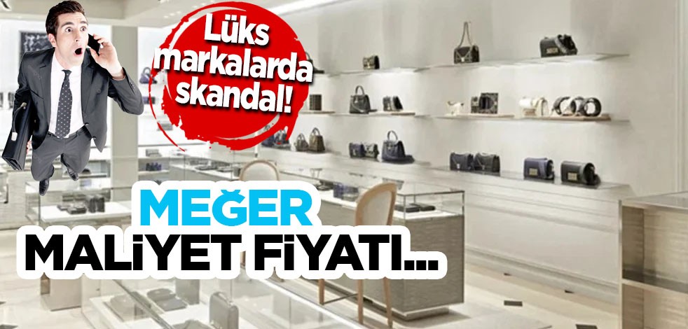 Türkiye'de ve dünyada lüks markalarda skandal: Gerçek canınızı sıkacak! İşte çok konuşulacak iddia