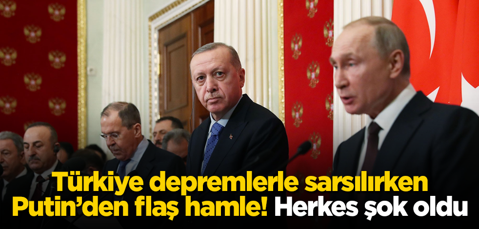 Türkiye depremlerle sarsılırken, Putin'den flaş hamle! Herkes şok oldu