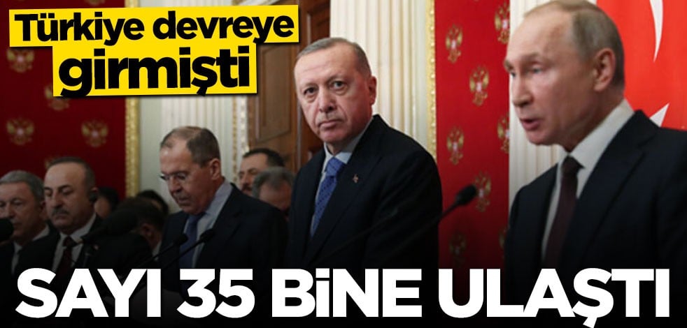 Türkiye devreye girmişti: Sayı 35 bine ulaştı