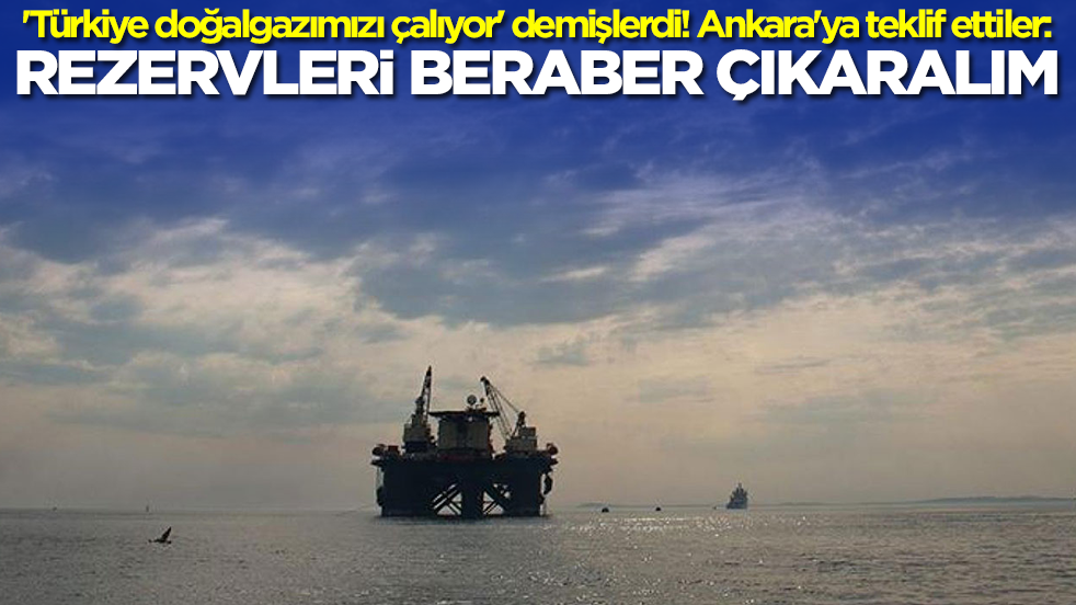 'Türkiye doğalgazımızı çalıyor' demişlerdi! Ankara'ya teklif ettiler: Rezervleri beraber çıkaralım
