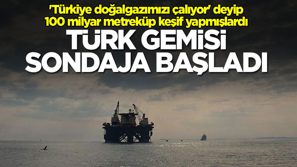 'Türkiye doğalgazımızı çalıyor' deyip 100 milyar metreküp keşif yapmışlardı! Türk gemisi sondaja başladı