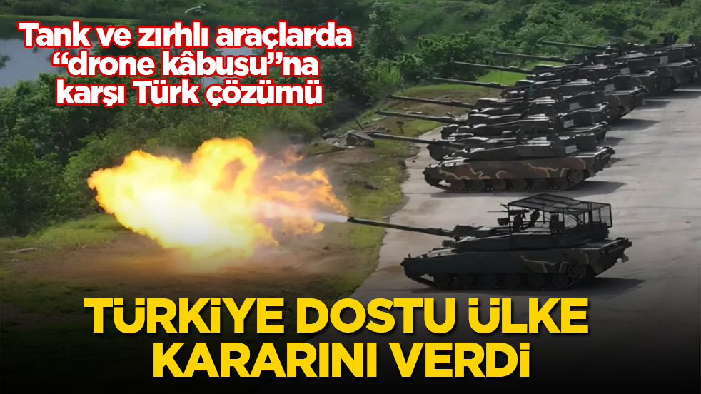 Türkiye dostu ülke kararını verdi! Tank ve zırhlı araçlarda "drone kâbusu"na karşı Türk çözümü