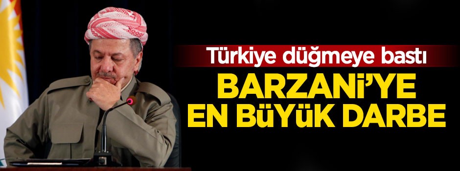Türkiye düğmeye bastı! Barzani'ye en büyük darbe