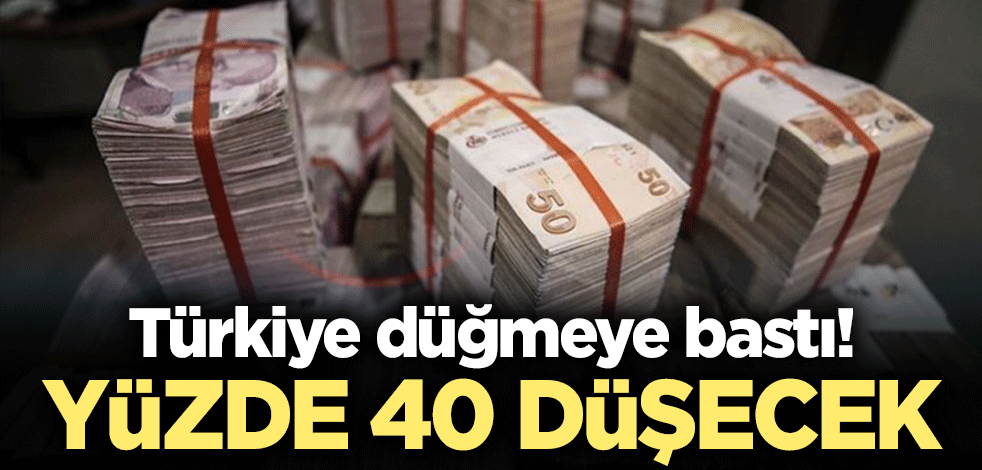 Türkiye düğmeye bastı! Yüzde 40 düşecek