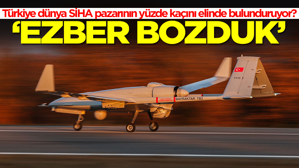 Türkiye dünya SİHA pazarının yüzde kaçını elinde bulunduruyor? 'Ezber bozduk'