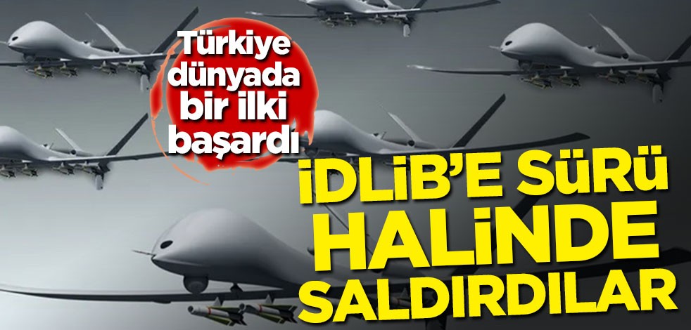 Türkiye dünyada bir ilki başardı! İdlib'i sürü halinde vurdular