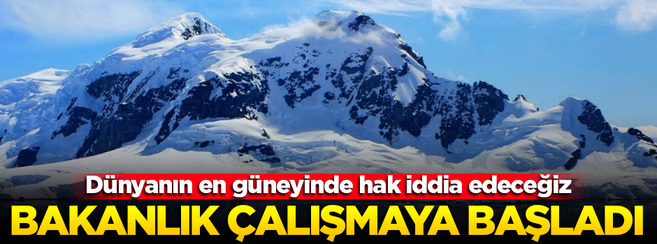 Türkiye dünyanın en güneyinde hak iddia edecek!