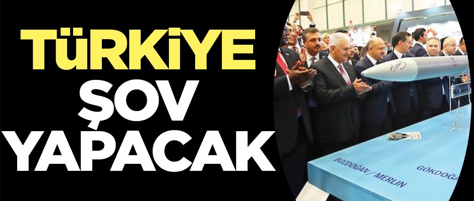 Türkiye dünyaya şov yapacak! Silahlar görücüye çıkıyor