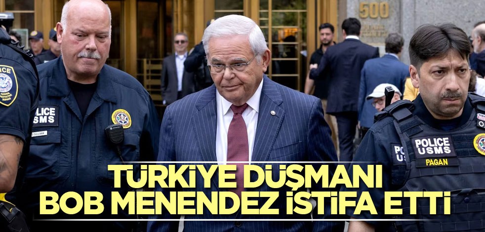 Türkiye düşmanı Bob Menendez istifa etti