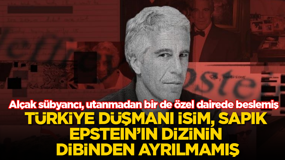Türkiye düşmanı isim, sapık Epstein’ın dizinin dibinden ayrılmamış! Alçak sübyancı, utanmadan bir de özel dairede beslemiş 