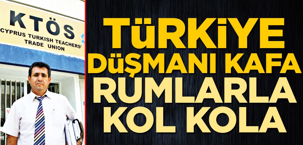 Türkiye düşmanı kafa Rumlarla kol kola