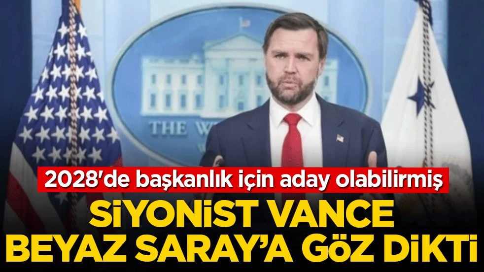 Türkiye düşmanı Siyonist Vance, Beyaz Saray'a göz dikti! 2028'de başkanlık için aday olabilirmiş