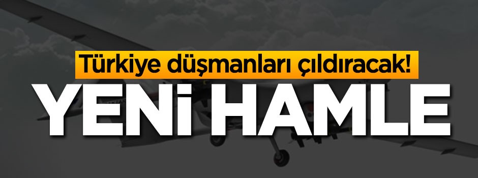 Türkiye düşmanları çıldıracak, yeni hamle
