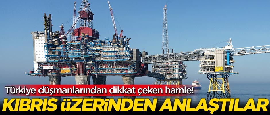 Türkiye düşmanları 'Kıbrıs' üzerinden anlaşma sağladı